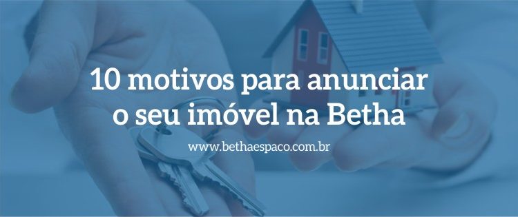 Motivos para anunciar com a Betha Espaço